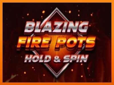 Blazing Fire Pots Hold & Spin dirua lortzeko joko-makina