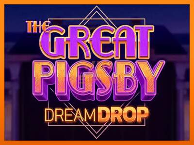 The Great Pigsby Dream Drop dirua lortzeko joko-makina