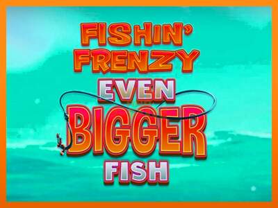 Fishin Frenzy Even Bigger Fish dirua lortzeko joko-makina