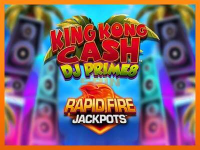 King Kong Cash DJ Prime8 Rapid Fire Jackpots dirua lortzeko joko-makina